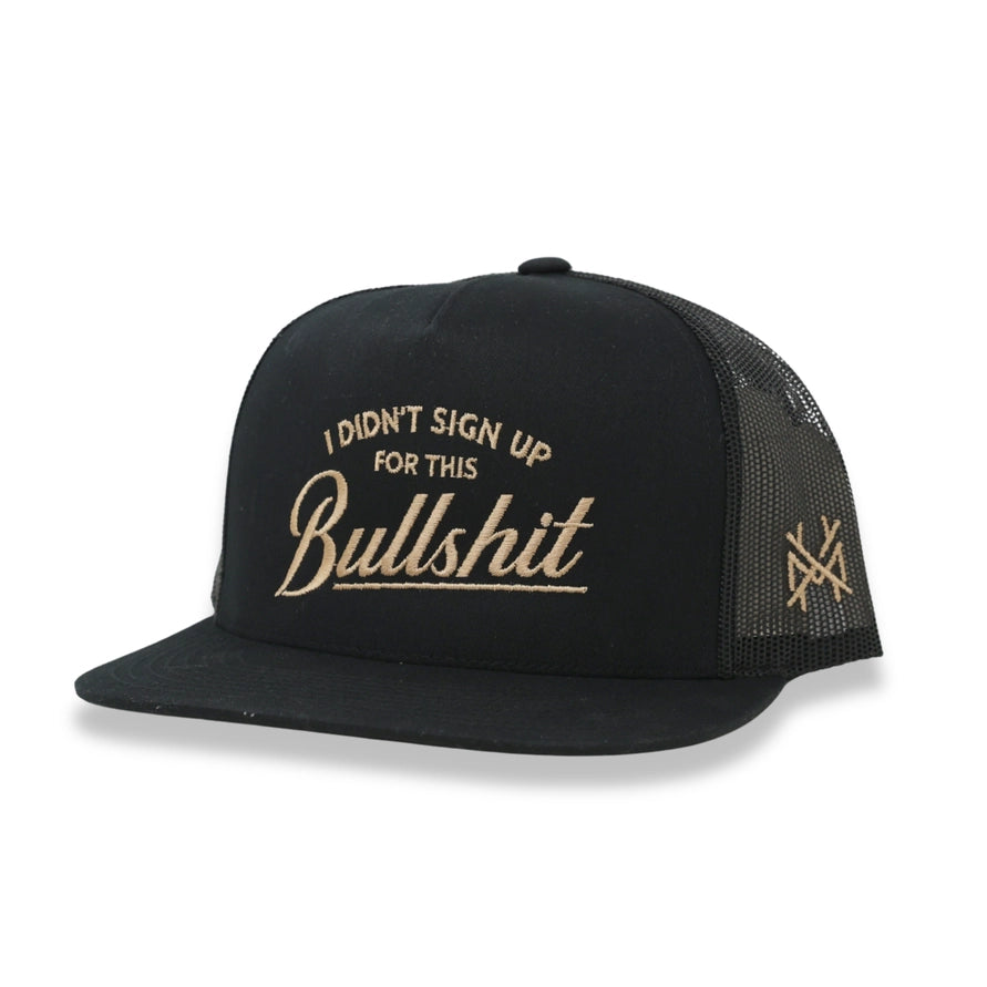 I Didn't Sign Up For This Bullshit Trucker Hat - Flat Bill Black