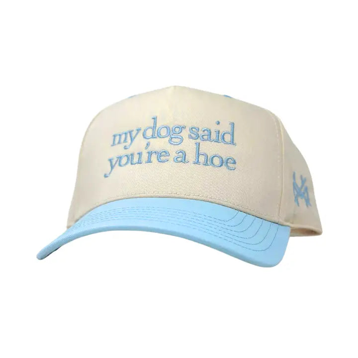 My Dog Said You're a Hoe Trucker Hat - Powder Blue/Natural Otto