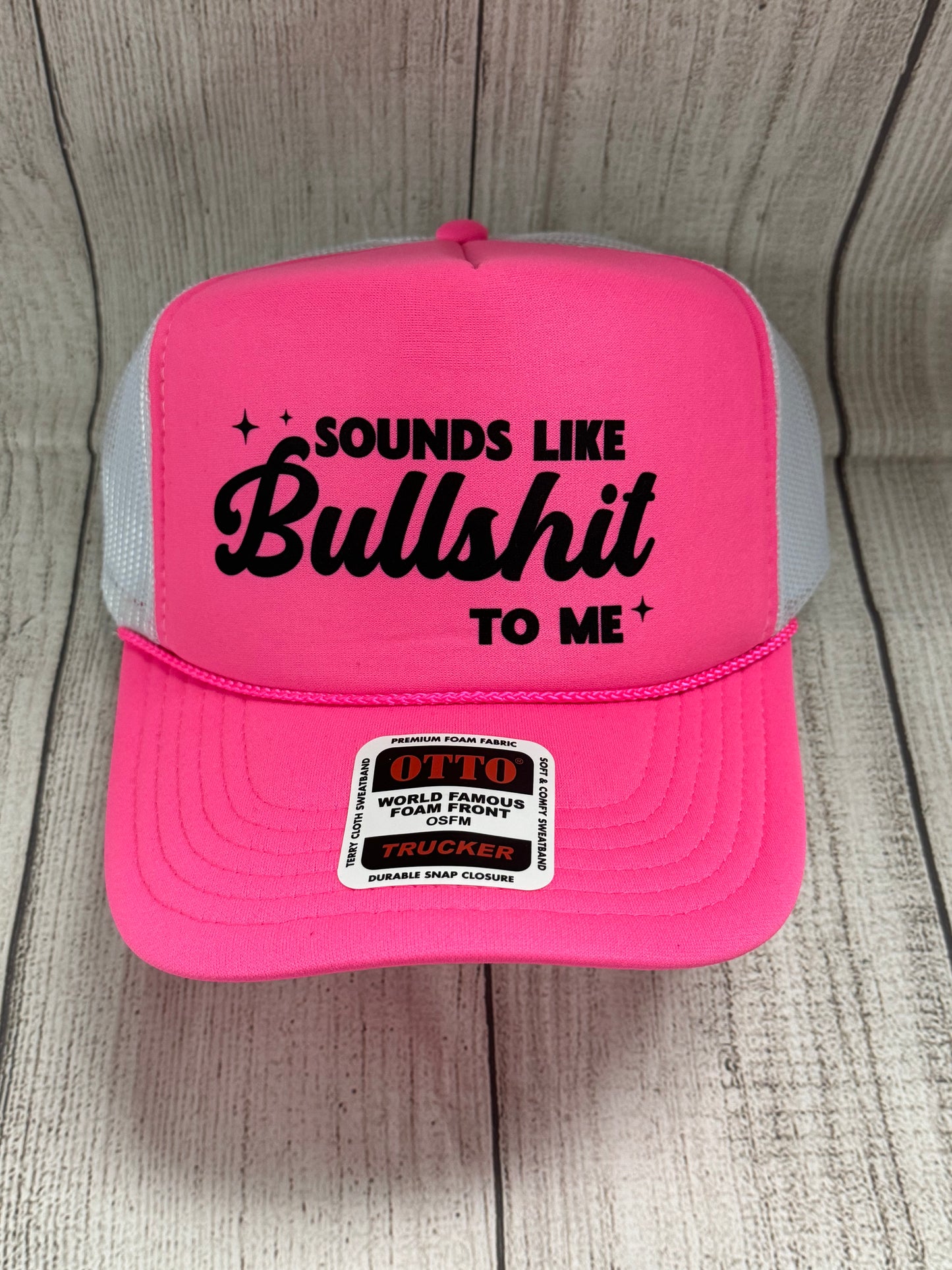 Sounds Like Bullshit To Me Trucker Hat