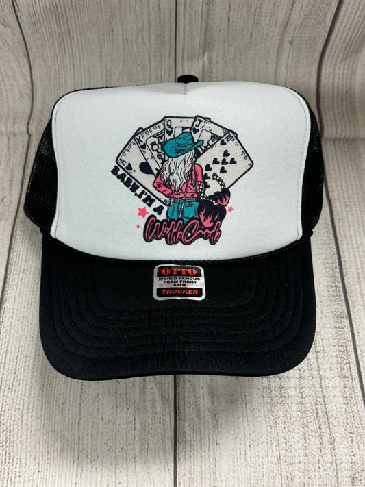 Baby, I'm A Wild Card Trucker Hat